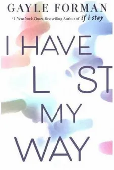 I Have Lost My Way - Outlet - Gayle Forman