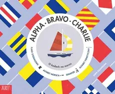 Alpha Bravo Charlie O kodach na morzu - Outlet - Sara Gillingham