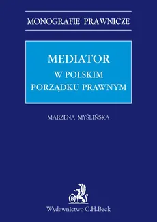 Mediator w polskim porządku prawnym - Marzena Myślińska