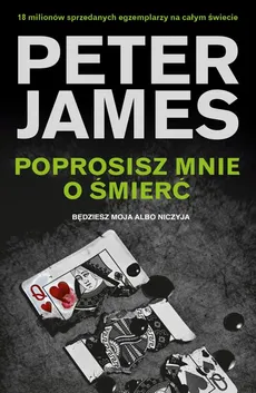 Poprosisz mnie o śmierć - Peter James