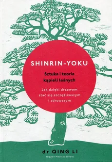 Shinrin-yoku Sztuka i teoria kąpieli leśnych - Qing Li
