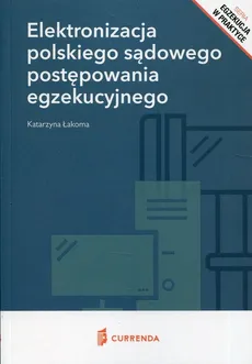 Elektronizacja polskiego sądowego postępowania egzekucyjnego - Outlet - Katarzyna Łakoma