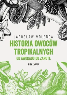 Historia owoców tropikalnych. - Jarosław Molenda