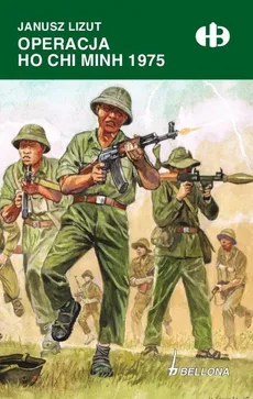 Operacja Ho Chi Minh 1974-1975 - Janusz Lizut