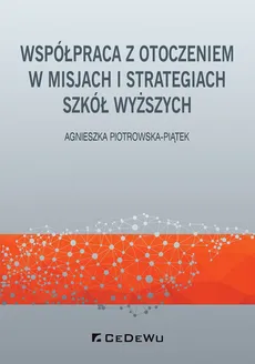 Współpraca z otoczeniem w misjach i strategiach szkół wyższych - Agnieszka Piotrowska-Piątek