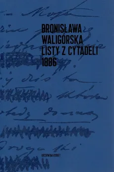 Listy z Cytadeli - Bronisława Waligórska