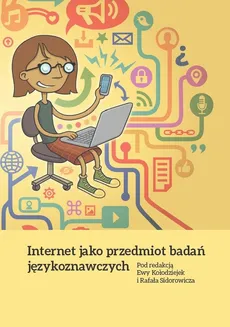 Internet jako przedmiot badań językoznawczych - Ewa Kołodziejek, Rafał Sidorowicz