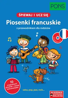 Śpiewaj i ucz się Piosenki francuskie z przewodnikiem dla rodziców