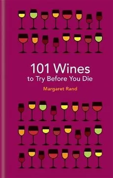 101 Wines to try before you die - Margaret Rand
