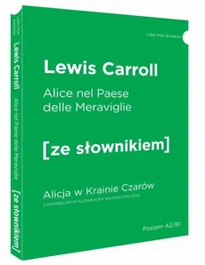 Alicja w Krainie Czarów wersja włoska z podręcznym słownikiem - Lewis Carroll