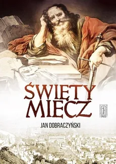 Święty Miecz - Jan Dobraczyński
