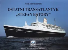 Ostatni transatlantyk Stefan Batory - Jerzy Drzemczewski