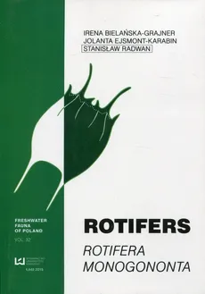 Rotifers Rotifera Monogononta Vol 32 - Irena Bielańska-Grajner, Jolanta Ejsmont-Karabin, Stanisław Radwan