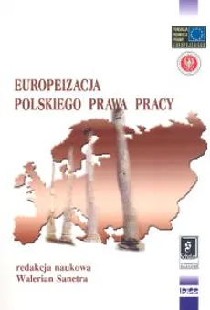 Europeizacja polskiego prawa pracy. Outlet - uszkodzona okładka - Outlet - Walerian Sanetra