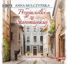 Przyjaciółki ze Staromiejskiej - Anna Mulczyńska