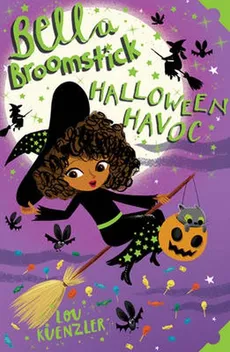 Bella Broomstick: Halloween Havoc 3 - Lou Kuenzler