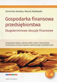 Gospodarka finansowa przedsiębiorstwa - Dominika Kordela, Maciej Pawłowski