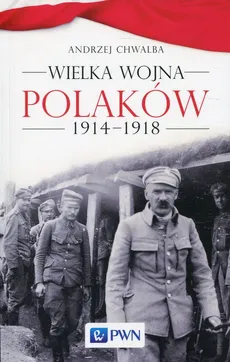 Wielka wojna Polaków 1914-1918 - Outlet - Andrzej Chwalba