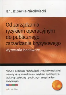 Od zarządzania ryzykiem operacyjnym do publicznego zarządzania kryzysowego - Outlet - Janusz Zawiła-Niedźwiecki