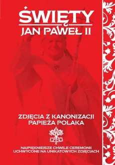 Zdjęcia z kanonizacji papieża Polaka - Outlet - Janusz Jabłoński, Zofia Siewak-Sojka