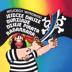 Jeszcze dalsze burzliwe dzieje pirata Rabarbara - Outlet - Wojciech Witkowski