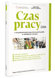 Czas pracy 2018 z wyjaśnieniami nowych zasad handlu w niedziele i święta - Outlet - Łukasz Chruściel, Sandra Szybak-Bizacka