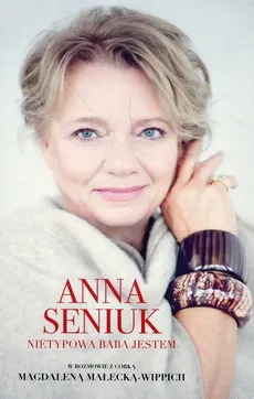 Anna Seniuk Nietypowa baba jestem - Outlet - Seniuk Annam Małecka-Wippich Magdalena