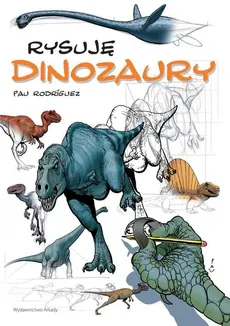 Rysuję Dinozaury - Rodriguez Pau