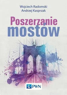 Poszerzanie mostów - Outlet - Andrzej Kasprzak, Wojciech Radomski