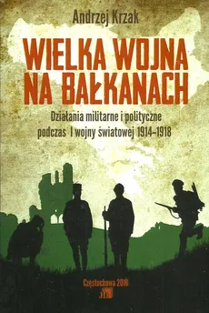 Wielka Wojna na Bałkanach - Outlet - Andrzej Krzak