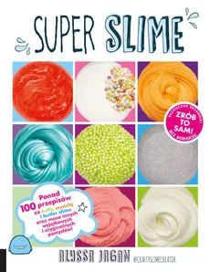Super Slime Ponad 100 przepisów - Outlet - Alyssa Jagan