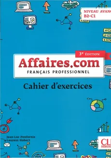 Affaires.com 3 edycja ćwiczenia niveau avance B2-C1 - Laurent Habert, Jean-Luc Penfornis