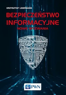Bezpieczeństwo informacyjne Nowe wyzwania - Outlet - Krzysztof Lidermann