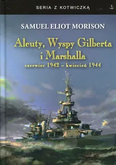 Aleuty, Wyspy Gilberta i Marshalla - Outlet - Samuel Eliot Morison