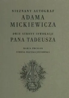 Nieznany autograf Adama Mickiewicza - Maria Prussak, Teresa Rączka-Jeziorska