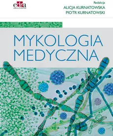Mykologia medyczna - A. Kurnatowska, P. Kurnatowski