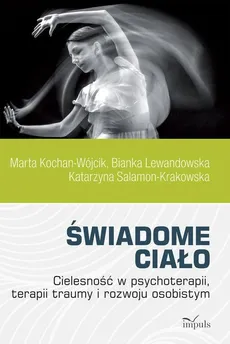 Świadome ciało - Marta Kochan-Wójcik, Bianka Lewandowska, Katarzyna Salomon-Krakowska