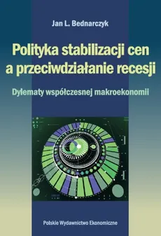 Polityka stabilizacji cen a przeciwdziałanie recesji. - Jan Bednarczyk