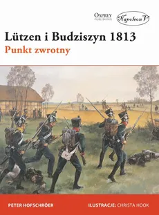 Lutzen i Budziszyn 1813 Punkt zwrotny - Outlet - Peter Hofschrer