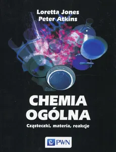 Chemia ogólna Cząsteczki materia reakcje - Outlet - Peter Atkins, Loretta Jones
