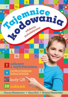 Tajemnice kodowania Edukacja polonistyczna - Danuta Klimkiewicz, Anna Król, Bożena Płaszewska