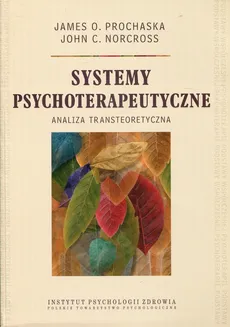 Systemy psychoterapeutyczne - Norcross John C., Prochaska James O.