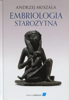 Embriologia starożytna - Outlet - Andrzej Muszala