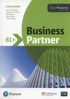Business Partner B1+ Coursebook + Digital Resources - Bob Dignen, Iwonna Dubicka, Mike Hogan, Margaret O'Keeffe, Lizzie Wright