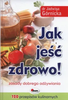 Jak jeść zdrowo - Outlet - Jadwiga Górnicka