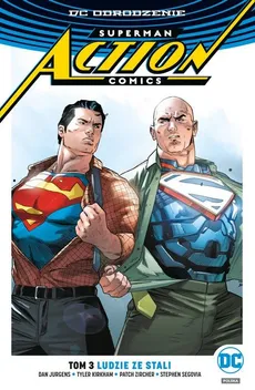 Superman Action Comics Tom 3 Ludzie ze stali - . Art Thibert, Dan Jurgens, Stephen Segovia, Patch Zircher