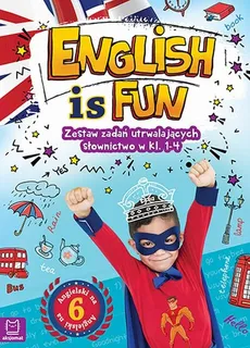 English is fun. Zestaw zadań utrwalających słownictwo w klasach 1-4