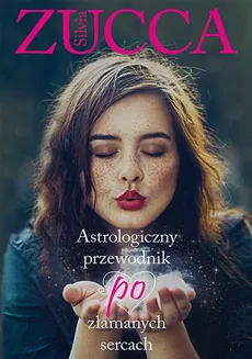Astrologiczny przewodnik po złamanych sercach - Silvia Zucca