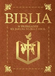 Biblia w przekładzie ks. Jakuba Wujka - Jakub Wujek