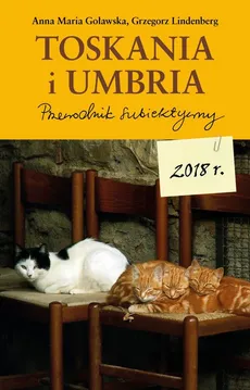 Toskania i Umbria. Przewodnik subiektywny - Anna Maria Goławska, Grzegorz Lindenberg